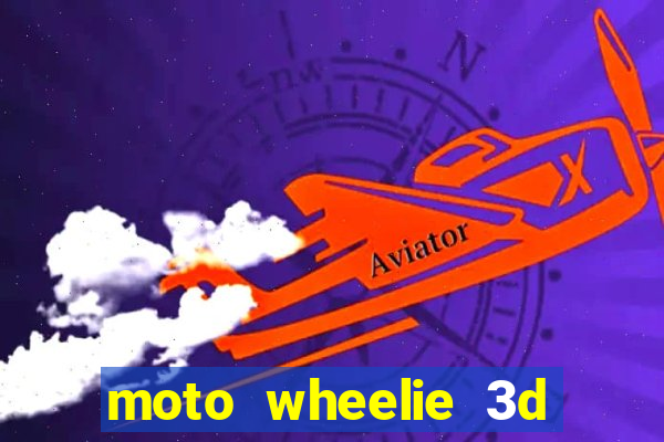 moto wheelie 3d dinheiro infinito